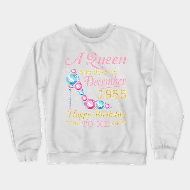 Nana Mom Aunt Sister Wife Daughter A Queen Was Born In December 1955 Happy Birthday 65 Years To Me Crewneck Sweatshirt by DainaMotteut